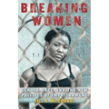 Breaking Women: Gender, Race, and the New Politics of Imprisonment - Paperback