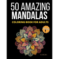 50 Amazing Mandalas Coloring Book For Adults: An Adult Coloring Book With 50 Big And Detailed Mandala Designs, High-Quality Paper, White Background, F - Paperback