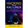 Hacking With Kali Linux: The Complete Beginner's Guide about Kali Linux for Beginners (Step by Step Guide to Learn Kali Linux for Hackers) - Paperback