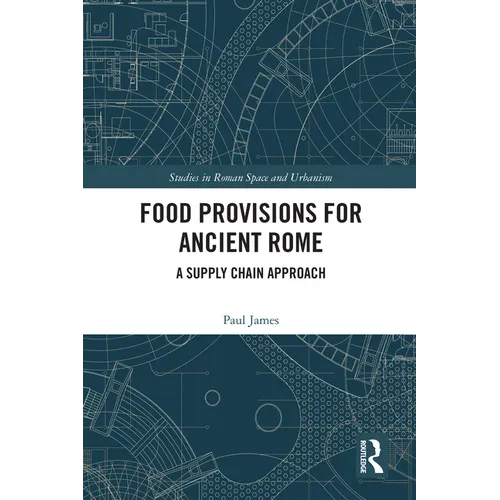 Food Provisions for Ancient Rome: A Supply Chain Approach - Paperback