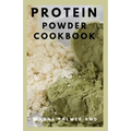 Protein Powder Cookbook: The Ultimate Protein Powder Cookbook - Paperback