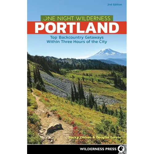One Night Wilderness: Portland: Top Backcountry Getaways Within Three Hours of the City - Paperback
