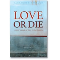 Love or Die: Christ's Wake-Up Call to the Church - Paperback