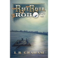 The Raft, The River, and The Robot - Paperback