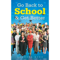 Go Back to School & Get Better - Hardcover