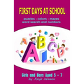 First Days at School: Puzzles Colors Mazes Word Search and Numbers for Girls and Boys Aged 5 - 7 - Paperback