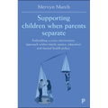 Supporting Children When Parents Separate: Embedding a Crisis Intervention Approach Within Family Justice, Education and Mental Health Policy - Paperback