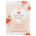 Loved Baby: 31 Devotions Helping You Grieve and Cherish Your Child After Pregnancy Loss - Hardcover
