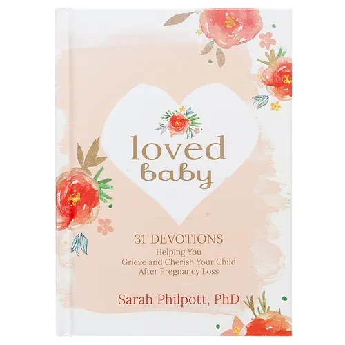 Loved Baby: 31 Devotions Helping You Grieve and Cherish Your Child After Pregnancy Loss - Hardcover