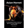 Asian Hornet The Beekeeper's Guide to Defences against the Yellow-legged Hornet Vespa Velutina - Paperback