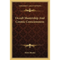 Occult Mastership And Cosmic Consciousness - Paperback