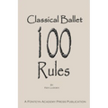Classical Ballet: 100 Rules - Paperback