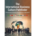 The International Business Culture Pathfinder: A Practical Guide to Navigating Cultural Differences in Global Markets - Hardcover