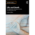 Life and Death: Our Relationship with Ageing, Dementia, and Other Fates of Time - Paperback