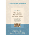 THE QUEST FOR WEALTH WITHOUT WORK - Volume 3/Three Wise Monkeys - Paperback