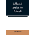 Institutes of American law (Volume I) - Paperback