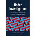 Under Investigation: Transforming Disciplinary Practice in the Workplace - Paperback