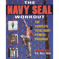 The Navy Seal Workout: The Compete Total-Body Fitness Program - Paperback