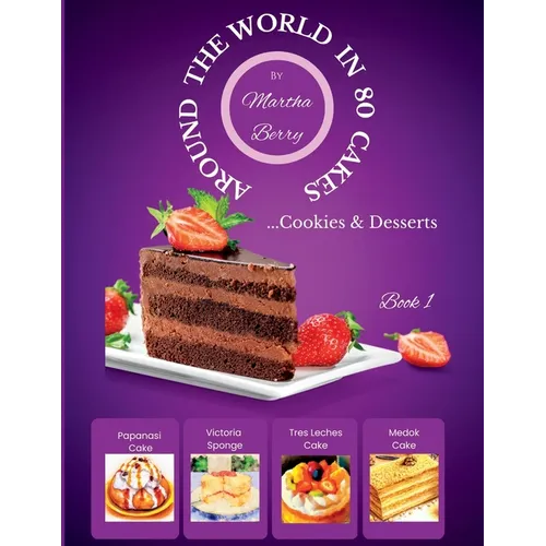 Around the World in 80 Cakes: ...Cookies & Desserts - Paperback