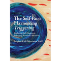 The Self-Pact: Harnessing "Triggering," Exploring Self-Discovery, Attaining Personal Liberation - Paperback