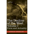 The Decline of the West, Volume I: Form and Actuality - Hardcover