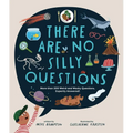 There Are No Silly Questions: More Than 200 Weird and Wacky Questions, Expertly Answered! - Hardcover