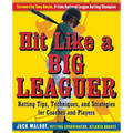 Hit Like a Big Leaguer: Batting Tips, Techniques, and Strategies for Coaches and Players - Paperback