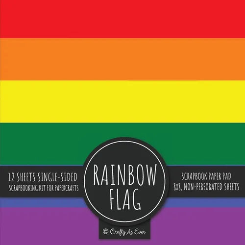 Rainbow Flag Scrapbook Paper Pad: Pride LGBT Art 8x8 Decorative Paper Design Scrapbooking Kit for Cardmaking, DIY Crafts, Creative Projects - Paperback