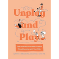 Unplug and Play: The Ultimate Illustrated Guide to Roughhousing with Your Kids - Hardcover