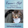 Emma's Gift: Furry Friends through Many Lifetimes - Paperback
