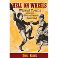 Hell on Wheels: Wicked Towns Along the Union Pacific Railroad - Paperback