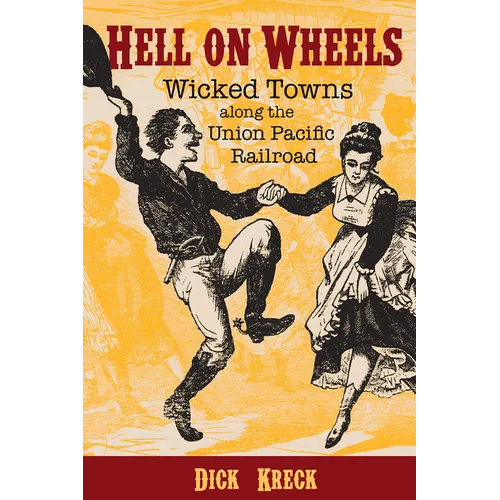 Hell on Wheels: Wicked Towns Along the Union Pacific Railroad - Paperback