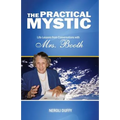 The Practical Mystic: Life-Lessons from Conversations with Mrs. Booth - Paperback