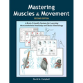 Mastering Muscles and Movement: A Brain-Friendly System for Learning Musculoskeletal Anatomy and Basic Kinesiology - Paperback