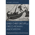 Early Christ Groups and Greco-Roman Associations: Organizational Models and Social Practices - Hardcover