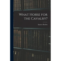 What Horse for the Cavalry? - Paperback