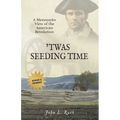 'Twas Seeding Time: A Mennonite View of the American Revolution - Paperback