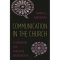 Communication in the Church: A Handbook for Healthier Relationships - Hardcover