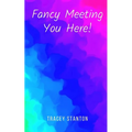 Fancy Meeting You Here! - Paperback