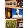 South Dakota Curiosities: Quirky Characters, Roadside Oddities & Other Offbeat Stuff - Paperback