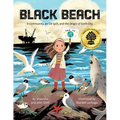 Black Beach: A Community, an Oil Spill, and the Origin of Earth Day - Hardcover