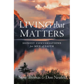 Living That Matters: Honest Conversations for Men of Faith - Paperback
