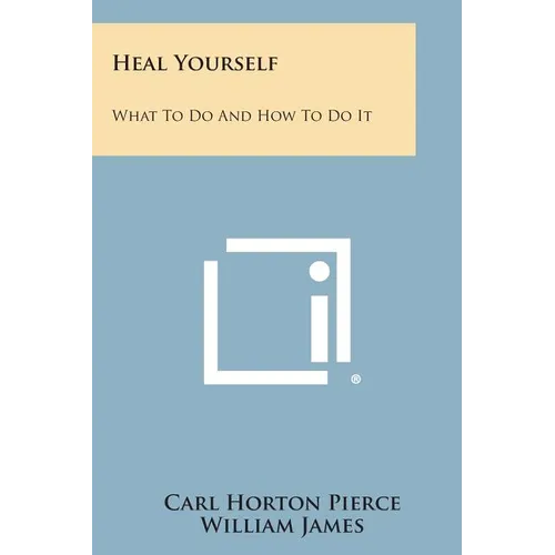 Heal Yourself: What to Do and How to Do It - Paperback