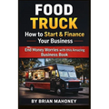 Food Truck How to Start & Finance Your Business: End Money Worries with this Amazing Business Book - Paperback