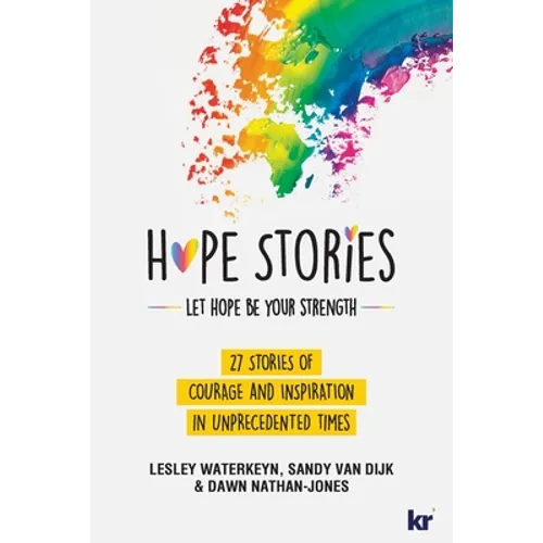 Hope Stories: 27 Stories of Courage and Inspiration in Unprecedented Times - Paperback