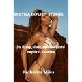 Eroctica Explicit Stories: So dirty, slow sensual and explicit sex stories - Paperback