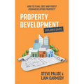 Property Development Explained Simply: How to Plan, Cost and Profit from Developing Property - Paperback