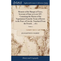 Memoirs of the Marquis of Torcy, Secretary of State to Lewis XIV. Containing the History of the Negotiations From the Treaty of Ryswic to the Peace of - Hardcover