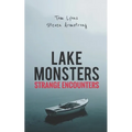 Lake Monsters: Strange Encounters - Paperback