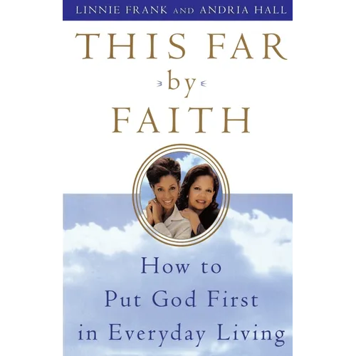 This Far by Faith: How to Put God First in Everyday Life - Paperback
